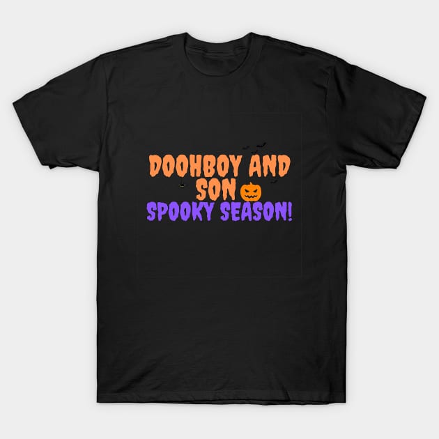 Doohboy and Son Spooky Season T-Shirt by The Doohboy and Son Family